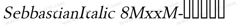 SebbastianItalic 8MxxM字体转换